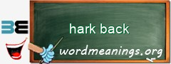 WordMeaning blackboard for hark back